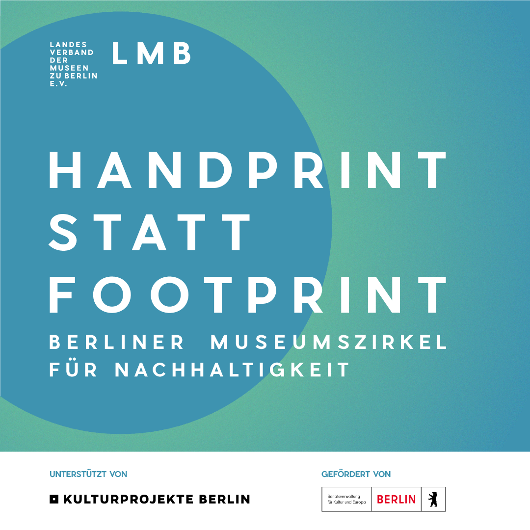 Handprint statt Footprint. Berliner Museumszirkel für Nachhaltigkeit